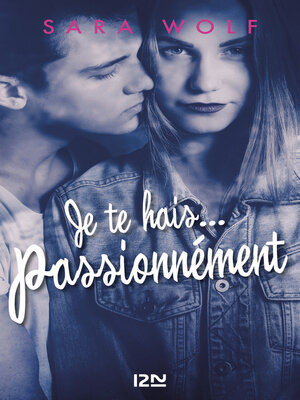 cover image of Je te hais... passionnément--tome 1
